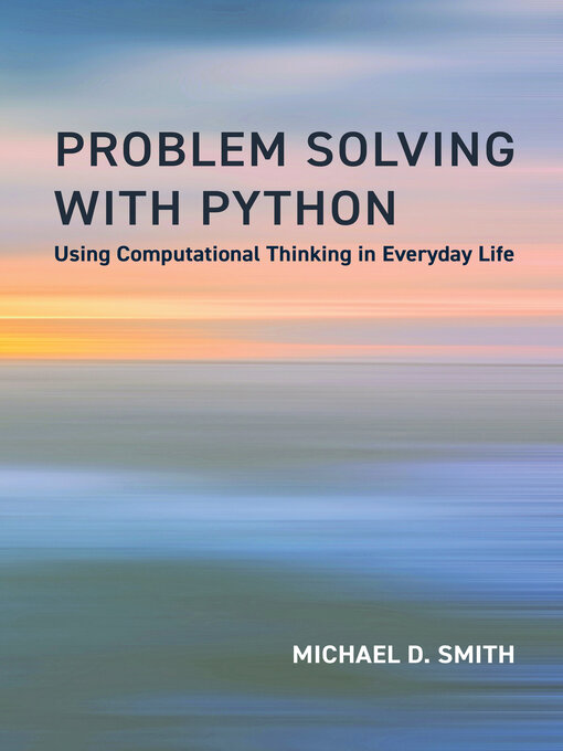 Title details for Problem Solving with Python by Michael D. Smith - Available